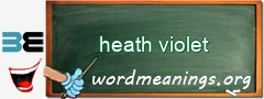 WordMeaning blackboard for heath violet
